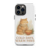 ColdDays, Warm Paws - Tough Case for iPhone®