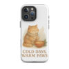 ColdDays, Warm Paws - Tough Case for iPhone®