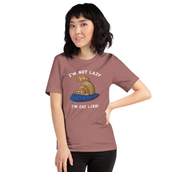 I Am Not Lazy, I Am Cat-Like - Funny Cat Lover Tee