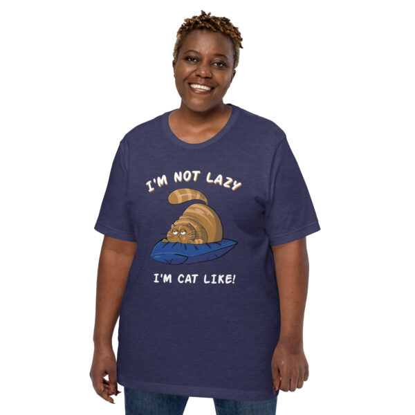 I Am Not Lazy, I Am Cat-Like - Funny Cat Lover Tee