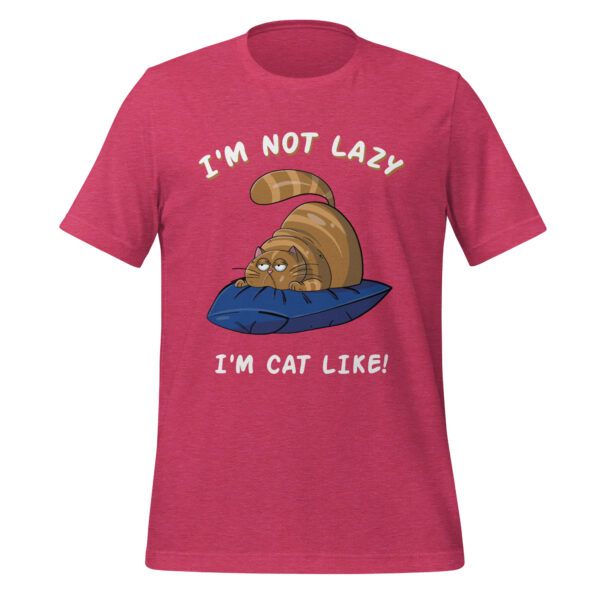 I Am Not Lazy, I Am Cat-Like - Funny Cat Lover Tee