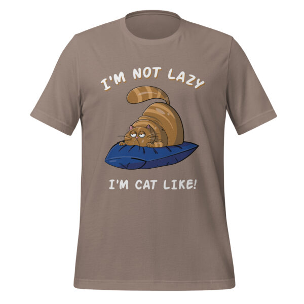 I Am Not Lazy, I Am Cat-Like - Funny Cat Lover Tee
