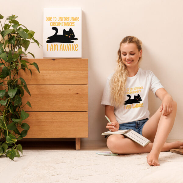 Due to Unfortunate Circumstances, I Am Awake – Funny Cat Lover Tee